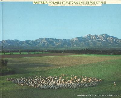 PASTREJA. PASTORALISME ET PAYSAGE EN PAYS D'ARLES